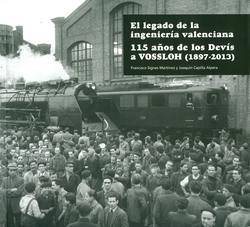 "El legado de la ingeniera valenciana: 115 aos de los Devs a Vossloh 
