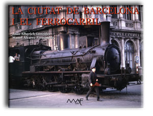 "La ciutat de Barcelona i el ferrocarril", nueva monografía ferroviaria