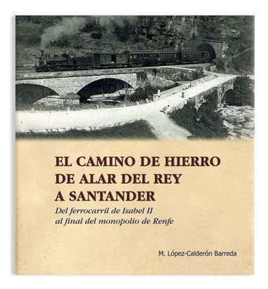 Nueva monografía histórica: El camino de hierro de Alar del Rey a Santander
