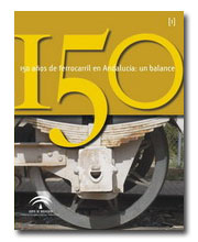 Publicado un completo estudio sobre la historia del ferrocarril en Andaluca