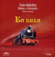El Museo del Ferrocarril publica la gua didctica En Tren