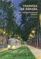 Tranv�as de Espa�a, un an�lisis minucioso de los sistemas tranviarios de nuestro pa�s 