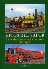 �Hitos del vapor. La evoluci�n de la locomotora de vapor�, nuevo libro de �ngel Maestro