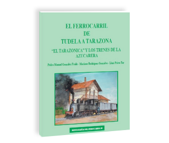 Publicado el libro �El ferrocarril de Tudela a Tarazona", en la colecci�n Monograf�as del Ferrocarril
